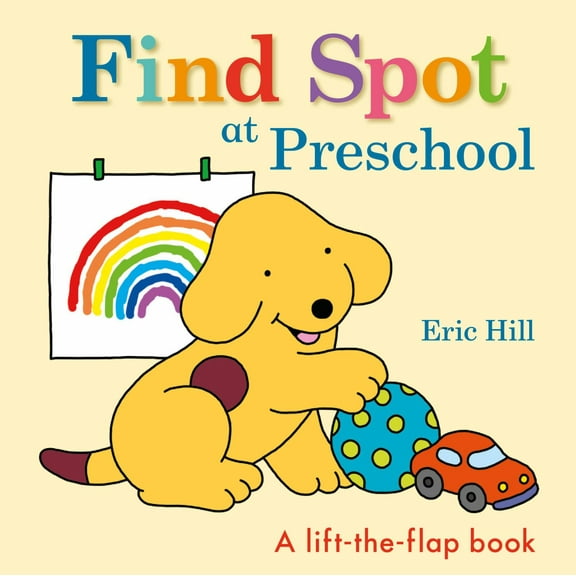 Eric Hill: Find Spot at Preschool: A Lift-The-Flap Book (Board Book)