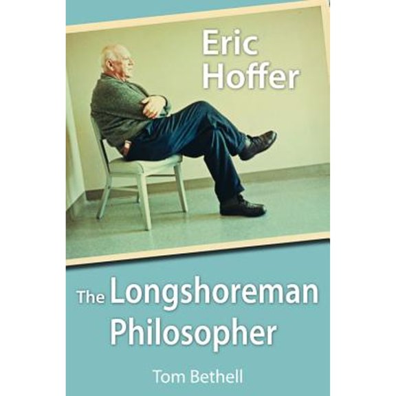 Pre-Owned Eric Hoffer: The Longshoreman Philosopher (Hoover Institution Press Publication): 616 (Hoover Institution Press Publication (Paperback)) Paperback