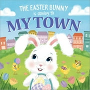 Eric James The Easter Bunny Is Coming to My Town Hardcover