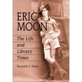 thumbnail image 1 of Pre-Owned Eric Moon: The Life and Library Times (Paperback) 0786412534 9780786412532, 1 of 1