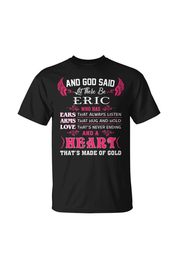 Eric Name And God Said Let There Be Eric TShirt