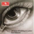 thumbnail image 1 of Eric Schwartz - 24 Ways of Looking at a Piano - Music & Performance - CD, 1 of 1