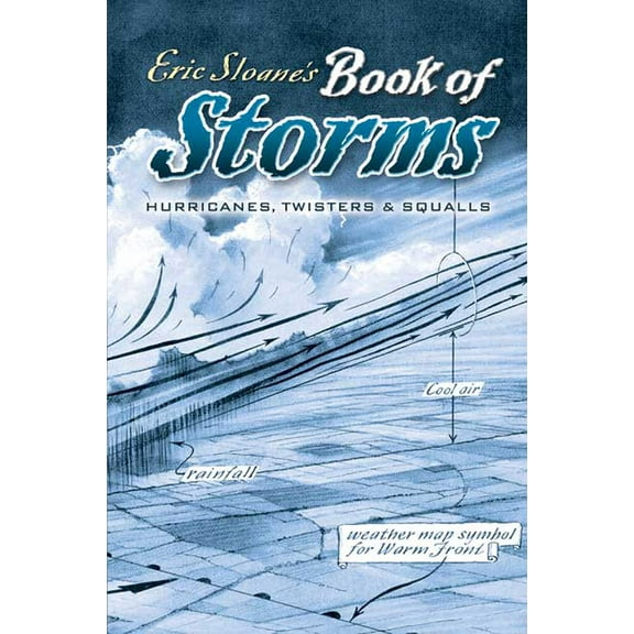 Eric Sloane's Book of Storms: Hurricanes, Twisters and Squalls, (Paperback)