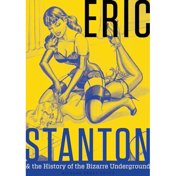 Pre-Owned Eric Stanton and the History of the Bizarre Underground (Hardcover) 9780764355424
