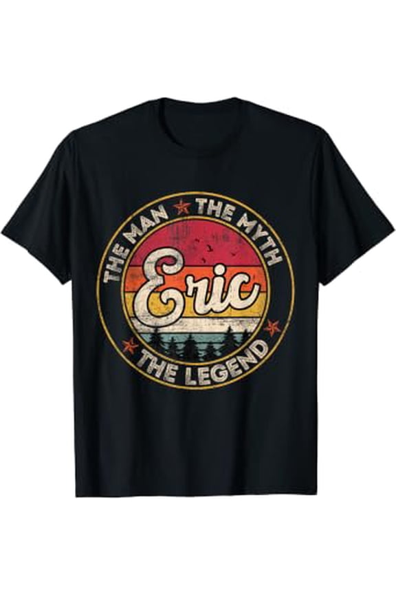 Eric The Man The Myth The Legend ized Name T-Shirt