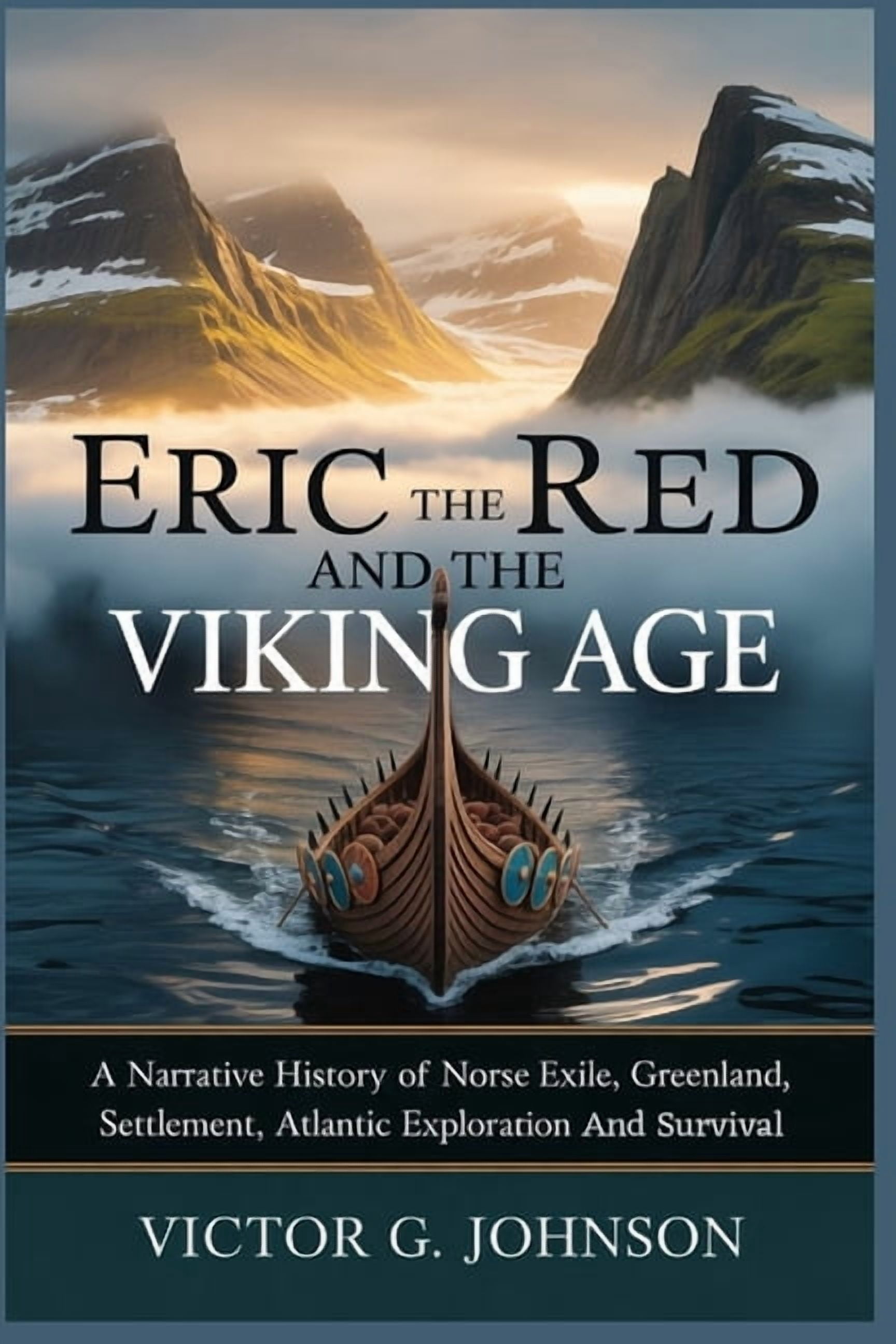 Eric The Red And The Viking Age: A Narrative History of Norse Exile ...