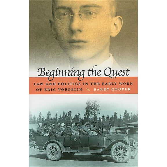 The Eric Voegelin Institute Series in Political Philosophy: Beginning the Quest : Law and Politics in the Early Work of Eric Voegelin (Series #1) (Hardcover)