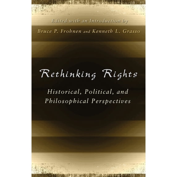 The Eric Voegelin Institute Series in Political Philosophy: Rethinking Rights : Historical, Political, and Philosophical Perspectives (Series #1) (Paperback)