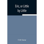 Eric, or Little by Little, Paperback