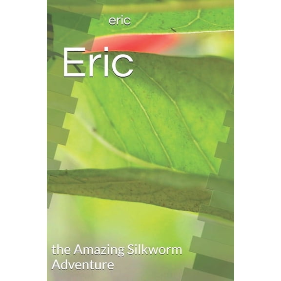 Eric: the Amazing Silkworm Adventure, (Paperback)