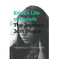 thumbnail image 1 of Erica's Life of Beliefs: The Journey Just Begun, (Paperback), 1 of 1