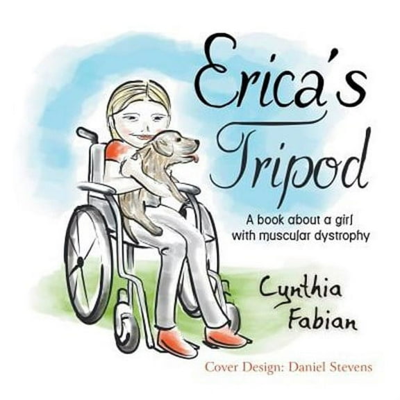 Erica's Tripod: A Book about a Girl with Muscular Dystrophy (Paperback)