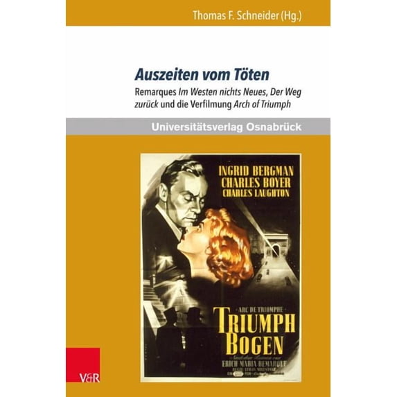 Erich Maria Remarque Jahrbuch / Yearbook: Auszeiten Vom Toten : Remarques Im Westen Nichts Neues, Der Weg Zuruck Und Die Verfilmung Arch of Triumph (Series #26) (Paperback)