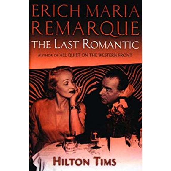 Pre-Owned Erich Maria Remarque: The Last Romantic (Hardcover) 0786711558 9780786711550
