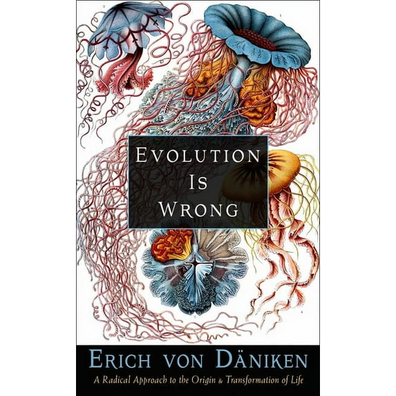 Erich Von Daniken Library Evolution Is Wrong: A Radical Approach to the Origin and Transformation of Life, (Paperback)