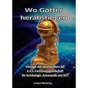 Daniken, E Wo G tter herabstiegen Vortr ge des Jahrestreffens der A.A.S. Forschung Paperback