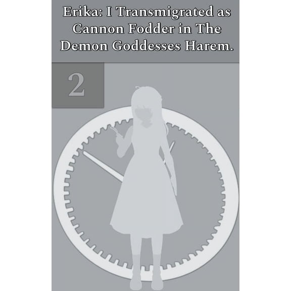Erika: I Transmigrated as Cannon Fodder  Erika: I Transmigrated as Cannon Fodder in The Demon Goddesses Harem., Book 2, (Paperback)