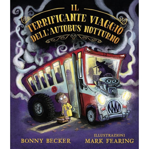 Erika Romagnoli,Bonny Becker,Mark Feari Il terrificante viaggio dell'autobus nottu (Hardcover)