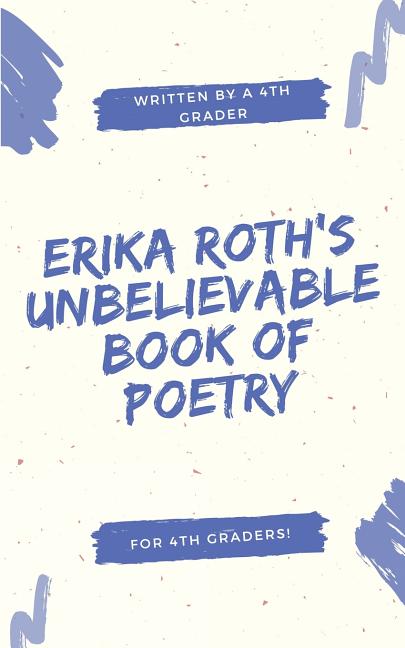 Erika Roth's Unbelievable Book of Poetry (Paperback) - Walmart.com
