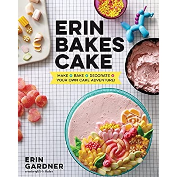 Pre-Owned Erin Bakes Cake : Make + Bake + Decorate = Your Own Cake Adventure!: A Baking Book (Hardcover)