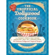 Erin Browne: The Unofficial Dollywood Cookbook: From Frannie's Famous Fried Chicken Sandwiches to Grist Mill Cinnamon Bread, 100 Delicious Dollywood-Inspired Recipes! (Hardcover)