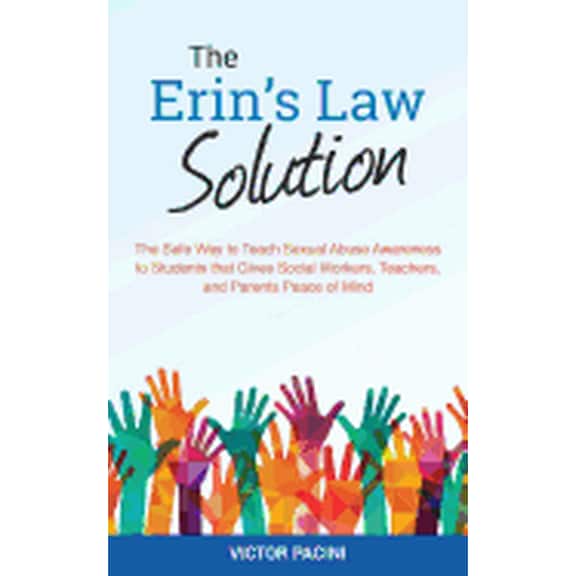 Erin's Law Solution: The Safe Way to Teach Sexual Abuse Awareness to Students that Gives Social Workers, Teachers, and P, (Paperback)