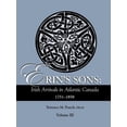 thumbnail image 1 of Erin's Sons: Irish Arrivals in Atlantic Canada, 1751-1858. Volume III, (Paperback), 1 of 1