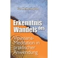 thumbnail image 1 of Erkenntnis des Wandels: Vipassana-Meditation in praktischer Anwendung, (Paperback), 1 of 1