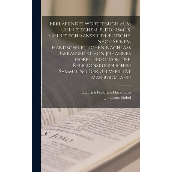 Erkl?rendes W?rterbuch zum chinesischen Buddhismus. Chinesisch-Sanskrit-Deutsche. Nach seinem handschriftlichen Nachlass ?berarbeitet von Johannes Nob