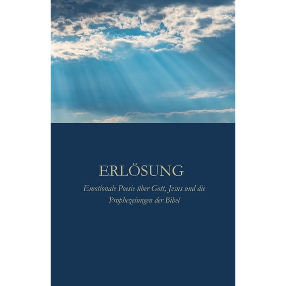 Erlsung: Emotionale Poesie ber Gott, Jesus und die Prophezeiungen der Bibel, (Paperback)