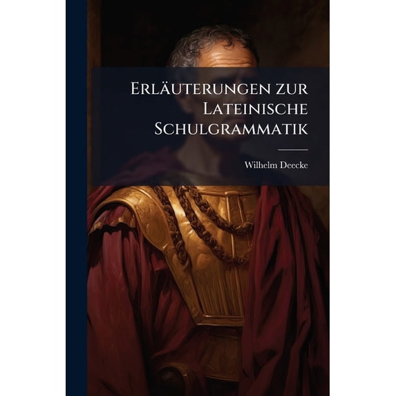 Erläuterungen zur Lateinische Schulgrammatik (Paperback)