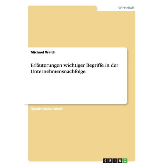 Erläuterungen wichtiger Begriffe in der Unternehmensnachfolge (Paperback)