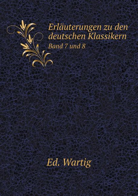 Erläuterungen zu den deutschen Klassikern Band 7 und 8 (Paperback)