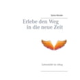 thumbnail image 1 of Erlebe den Weg in die neue Zeit: Lebenshilfe im Alltag, (Paperback), 1 of 1