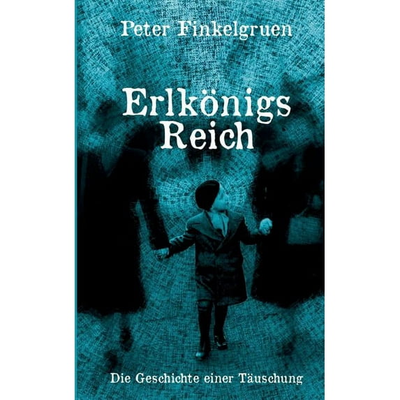 Erlkönigs Reich: Die Geschichte einer Täuschung, (Paperback)