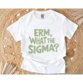 thumbnail image 1 of Erm What The Sigma Funny Gen Alpha Meme Humor Phrase T-Shirt , Hoodie , Sweatshirt, for men & women, up to size 5XL., 1 of 3
