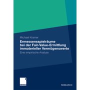 Ermessensspielr ume Bei Der Fair-Value-Ermittlung Immaterieller Verm genswerte Eine Empirische Analyse, Paperback