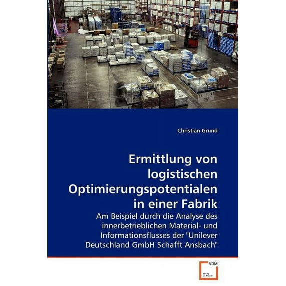 Ermittlung von logistischen Optimierungspotentialen in einer Fabrik (Paperback)