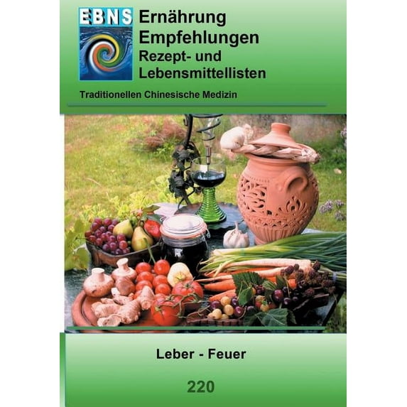 Ernährung - TCM - Leber - Feuer: TCM-Ernährungsempfehlung - Leber - Feuer, (Paperback)