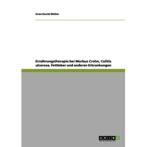 Ernahrungstherapie Bei Morbus Crohn, Colitis Ulcerosa, Fettleber Und Anderen Erkrankungen
