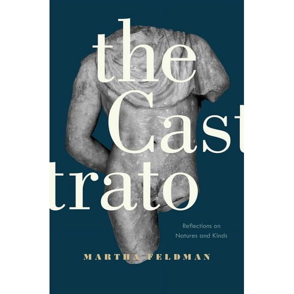 Ernest Bloch Lectures: The Castrato : Reflections on Natures and Kinds (Series #16) (Edition 1) (Paperback)