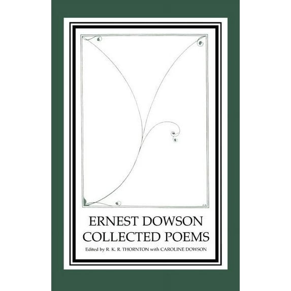 Ernest Dowson Collected Poems, (Paperback)