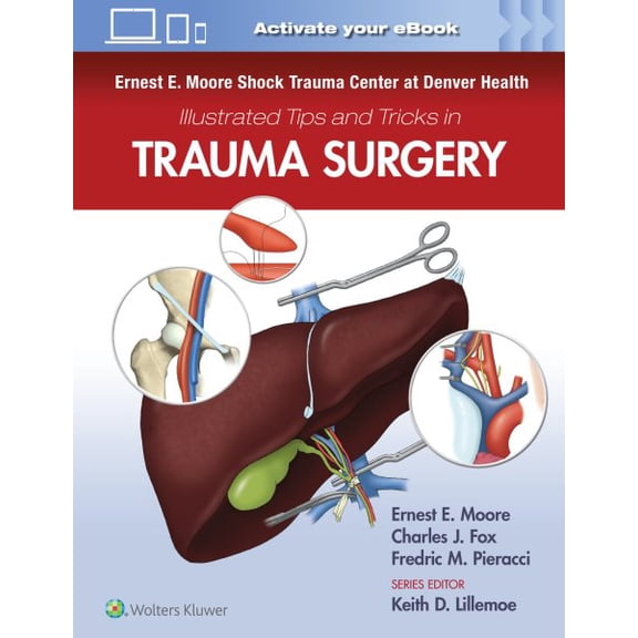 Pre-Owned Ernest E. Moore Shock Trauma Center at Denver Health Illustrated Tips and Tricks in Trauma Surgery (Paperback)