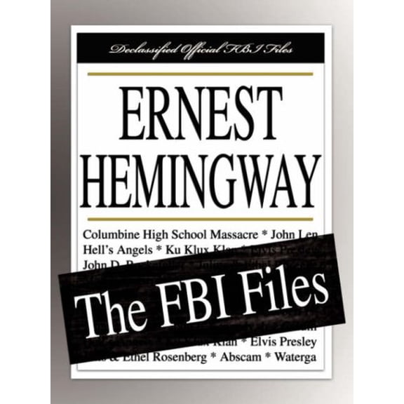 Ernest Hemingway: The FBI Files Paperback 1599862441 9781599862446 Federal Bureau of Investigation
