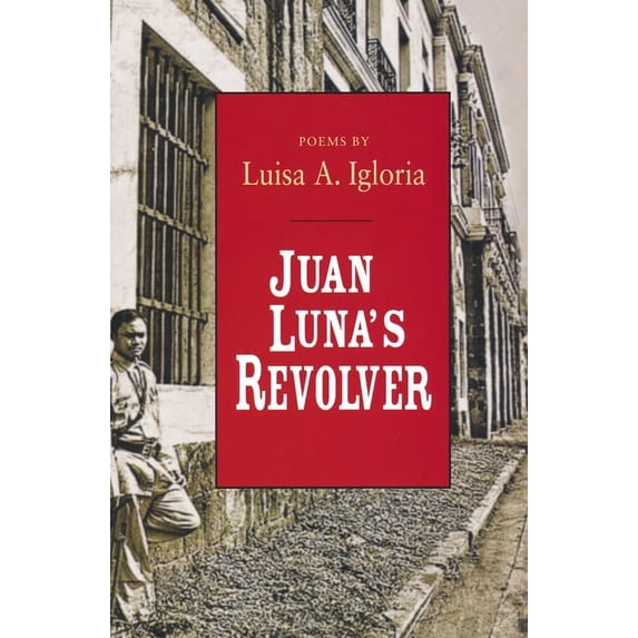 Ernest Sandeen Prize for Poetry Juan Luna's Revolver, (Paperback)
