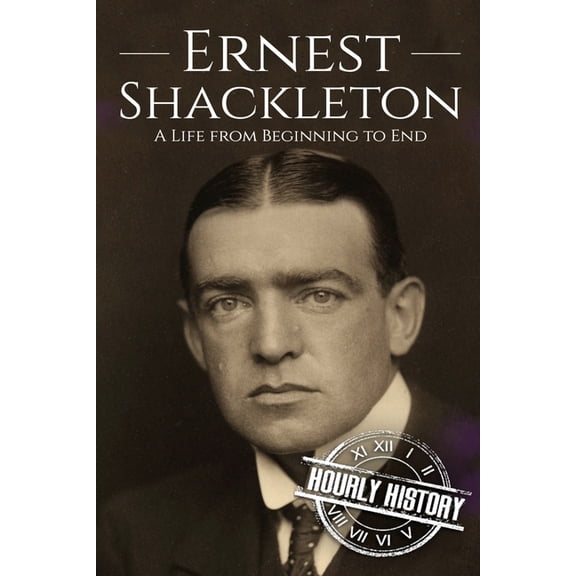 Biographies of Explorers Ernest Shackleton: A Life from Beginning to End, Book 1, (Paperback)