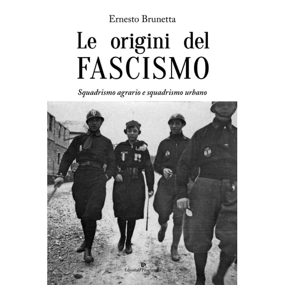 Ernesto Brunetta Le origini del fascismo. Squadrismo agrario e squadrismo urbano (Paperback)