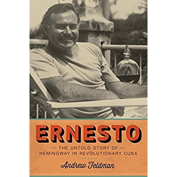 Pre-Owned Ernesto: The Untold Story of Hemingway in Revolutionary Cuba (Hardcover) 1612196381 9781612196381