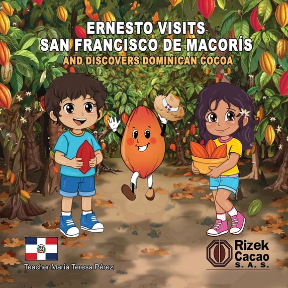 Ernesto Visita Ernesto Visits San Francisco de Macoris and Discovers Dominican Cacao: Dominican Cacao, (Paperback)