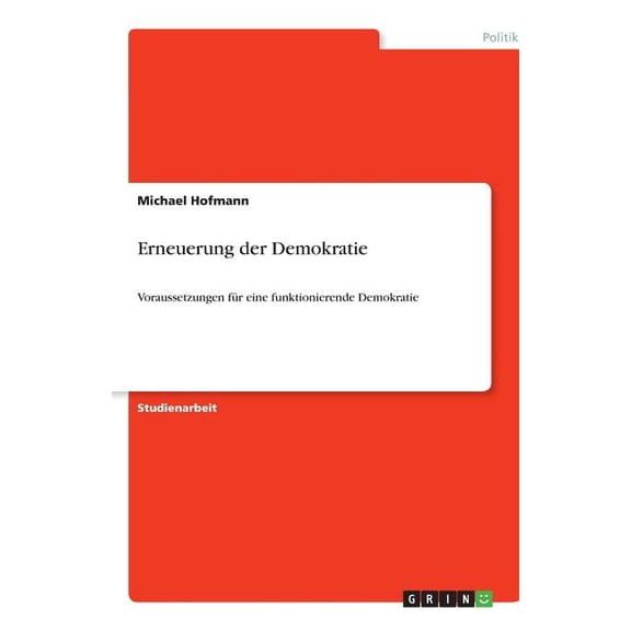 Erneuerung der Demokratie : Voraussetzungen fr eine funktionierende Demokratie (Paperback)